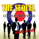 “CORRUPTOPHENIA” – The Sequel