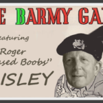 The (B)ARMY Game (‘Excused Boobs’ Brisley)